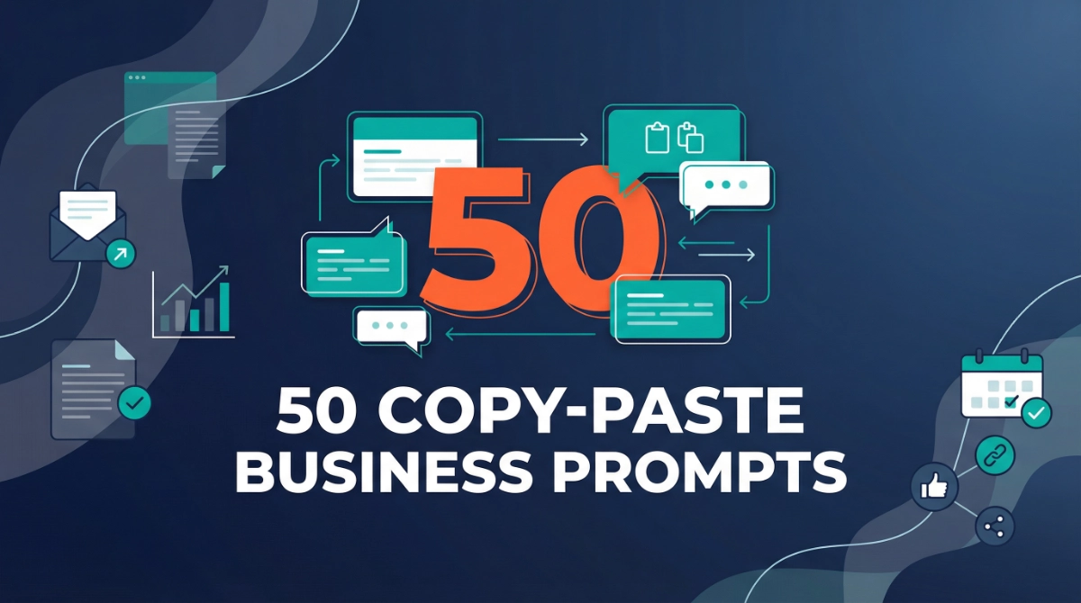 50+ Copy-Paste Business Prompts - Get Results in Seconds